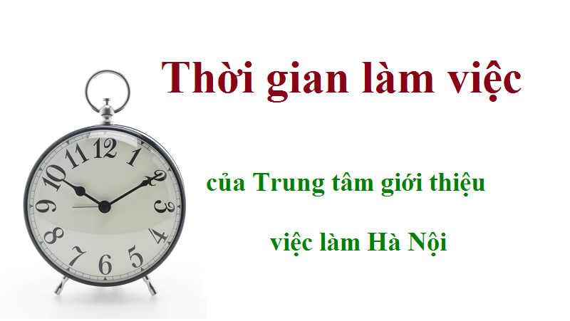 Thời gian làm việc của trung tâm giới thiệu việc làm Hà Nội