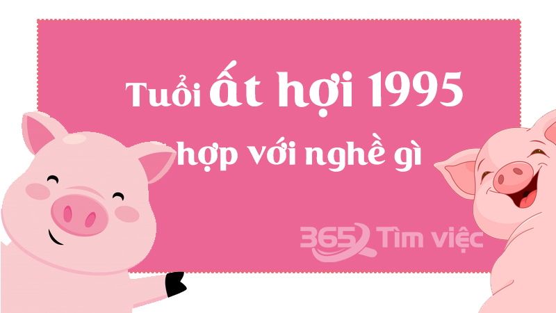 Những phẩm chất mà Ất Hợi 1995 sẽ có được khi đi làm 