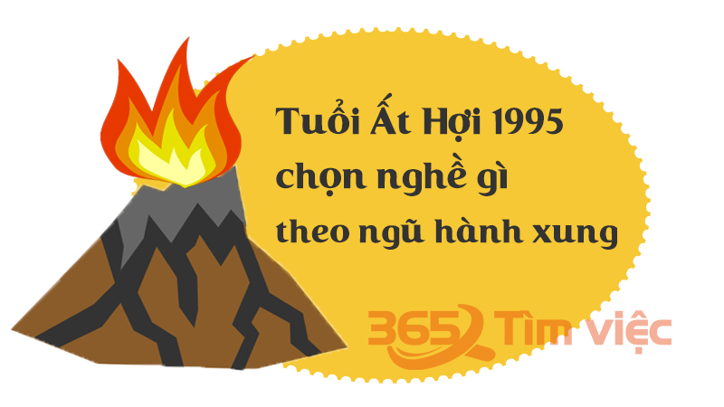 Tuổi Ất Hợi 1995 chọn nghề gì theo ngũ hành xung 