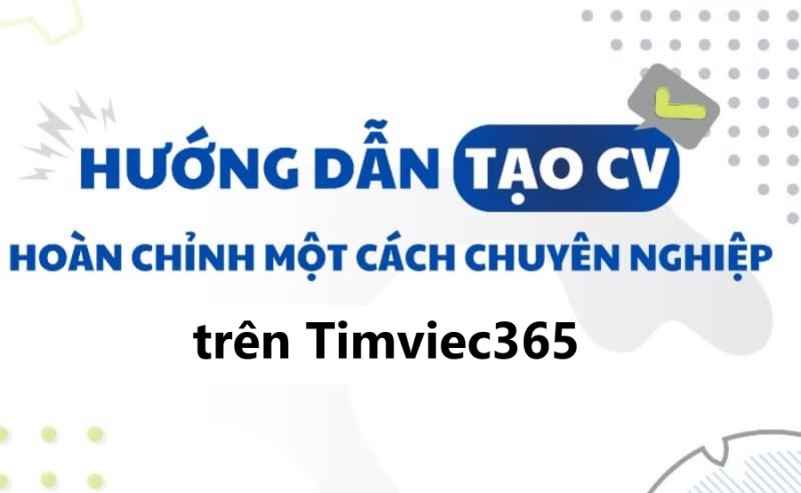 Hướng dẫn tạo CV hiệu quả trên timviec365