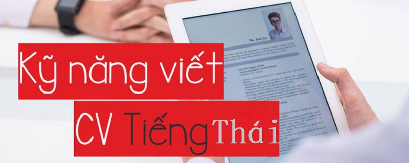 Tạo CV xin việc tiếng Thái chuẩn